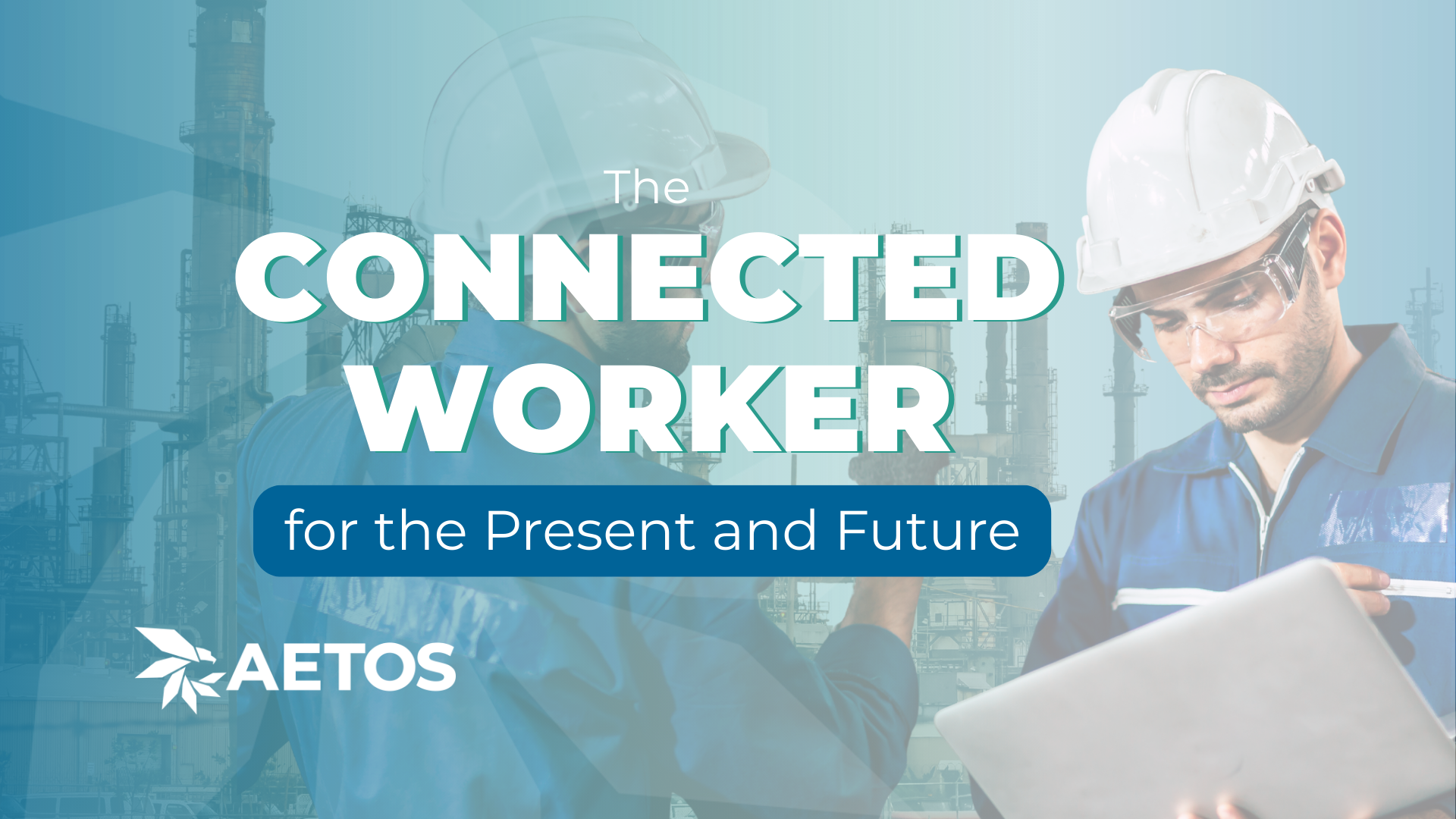 Blog title: The Connected Worker for the Present and Future: Why Southern Company is Using Aetos